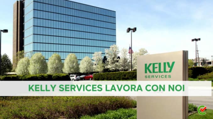 Kelly Services lavora con noi - Assunzioni e Posizioni Aperte