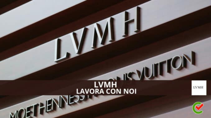 LVMH Lavora con noi - Assunzioni e Posizioni aperte