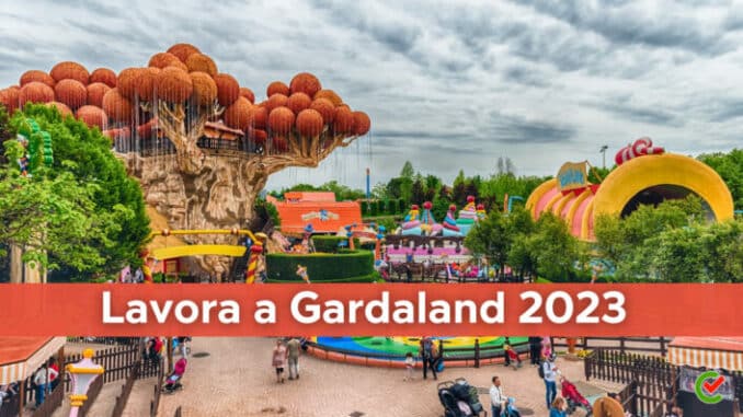 Lavora a Gardaland 2023 - 1000 posti in Estate