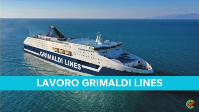 Lavoro Grimaldi Lines 2023 - 600 posti per vari profili