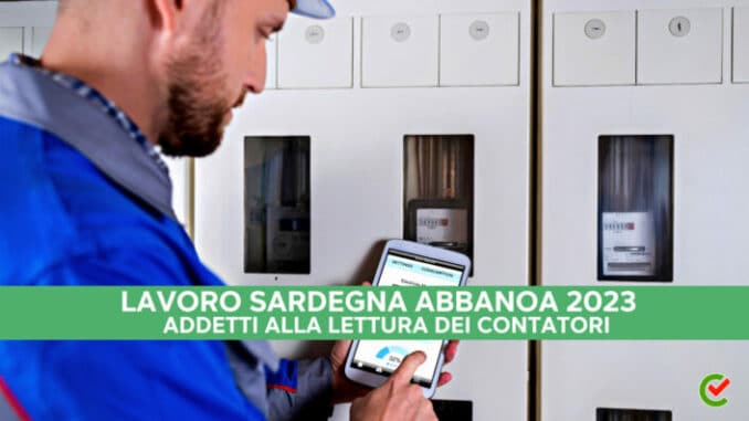 Lavoro Sardegna ABBANOA 2023 - 26 addetti lettura contatori con licenza media