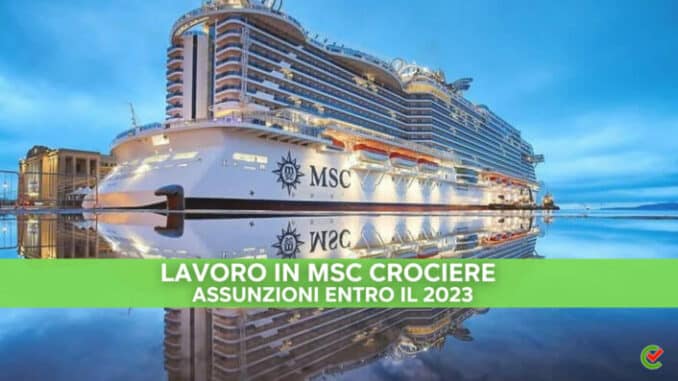 Lavoro in MSC Crociere - 750 assunzioni in Italia entro il 2023
