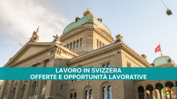 Lavoro in Svizzera - Scopri le opportunità lavorative