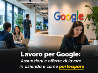 Lavoro per Google – Assunzioni e offerte