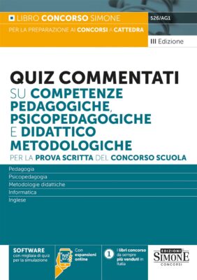 Manuale Quiz commentati su competenze pedagogiche, psicopedagogiche e didattico metodologiche – Per la prova scritta