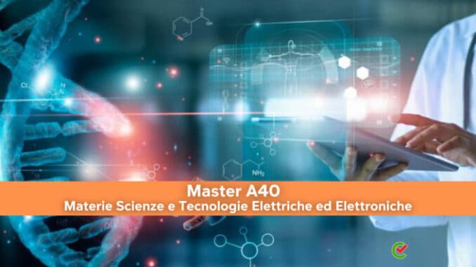 Master A40 – Materie Scienze e Tecnologie Elettriche ed Elettroniche – Lezioni online