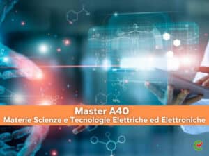 Master A40 Materie Scienze e Tecnologie Elettriche ed Elettroniche