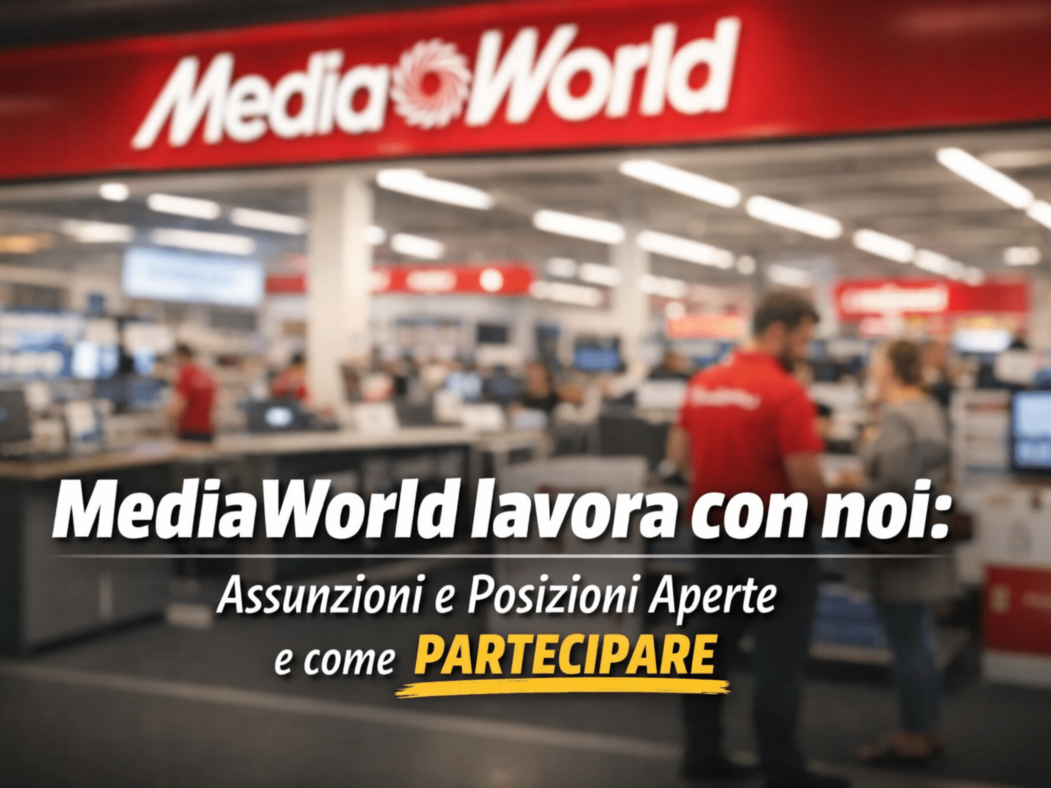 Mediaworld lavora con noi - Assunzioni e Posizioni Aperte