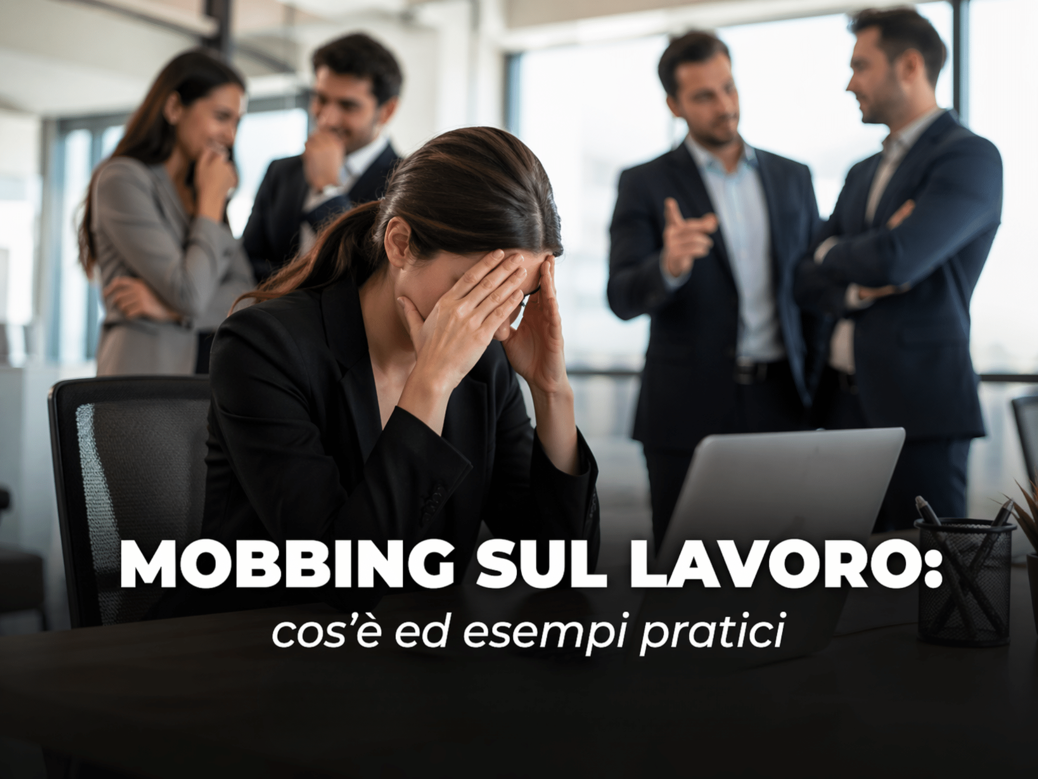Mobbing sul lavoro - Cos'è ed esempi pratici