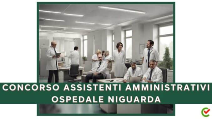 Ospedale Niguarda: concorso per assistenti amministrativi diplomati
