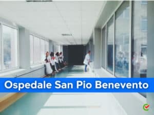 Ospedale San Pio Benevento Concorsi in arrivo