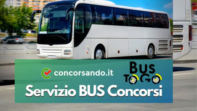 Servizio BUS per Concorsi Pubblici – Raggiungi con comodità le sedi concorsuali - Tutte le tratte attive