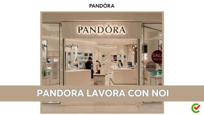 Pandora lavora con noi - Assunzioni e Posizioni Aperte