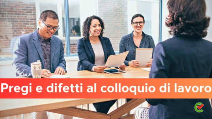 Pregi e difetti al colloquio di lavoro