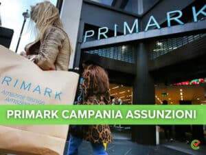 Primark Campania assunzioni 2022