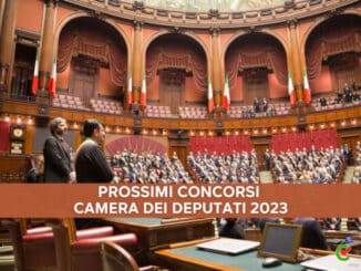 Prossimi Concorsi Camera dei Deputati 2023 - Nuovi bandi in arrivo