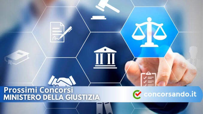 Prossimi Concorsi Ministero della Giustizia Prossimi Concorsi Ministero della Giustizia