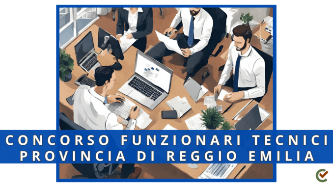 Concorso Provincia di Reggio Emilia - Funzionari Tecnici laureati - 3 posti