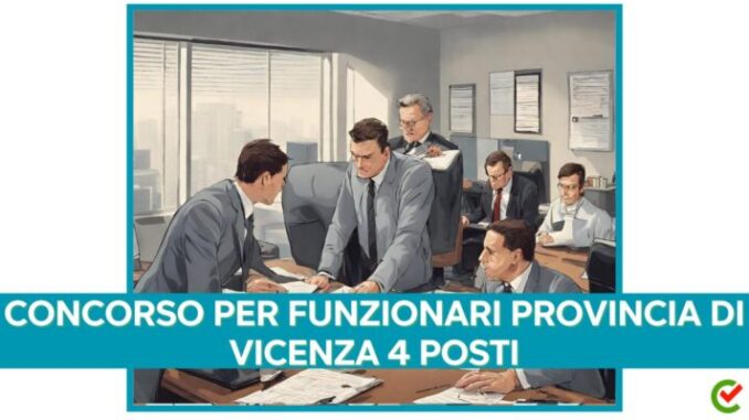 Provincia di Vicenza: concorso per funzionari 2024