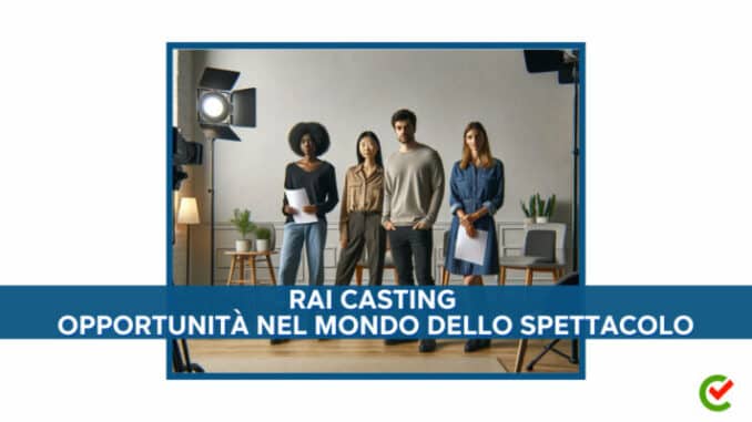 RAI Casting - Opportunità nel mondo dello spettacolo