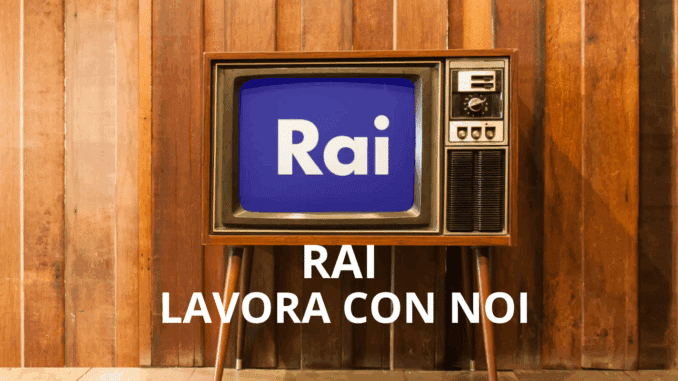 RAI Lavora con noi - Assunzioni e Posizioni aperte
