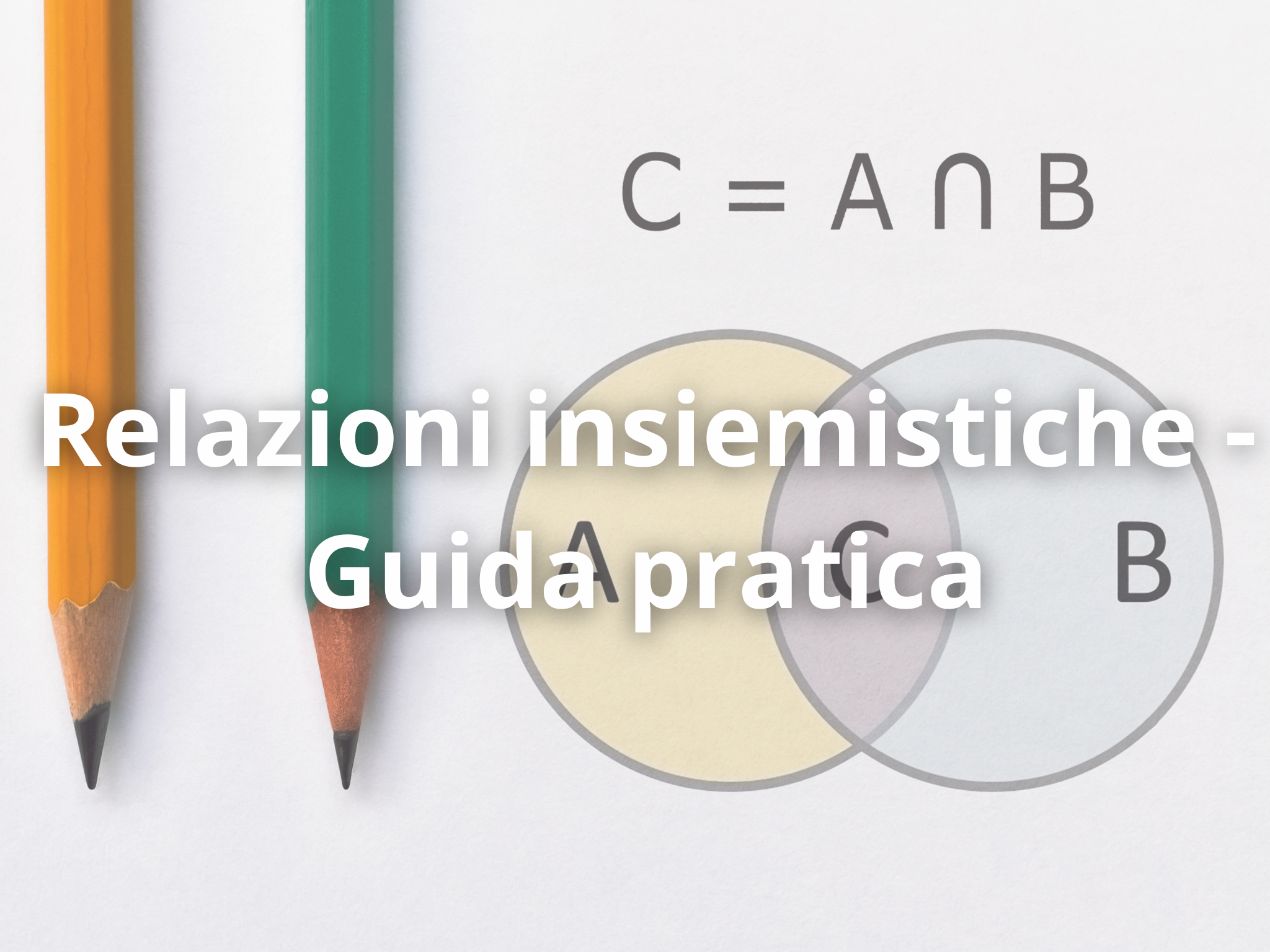 Relazioni Insiemistiche - Guida Pratica Completa