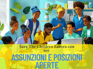 Save The Children Lavora con noi - Assunzioni e Posizioni aperte