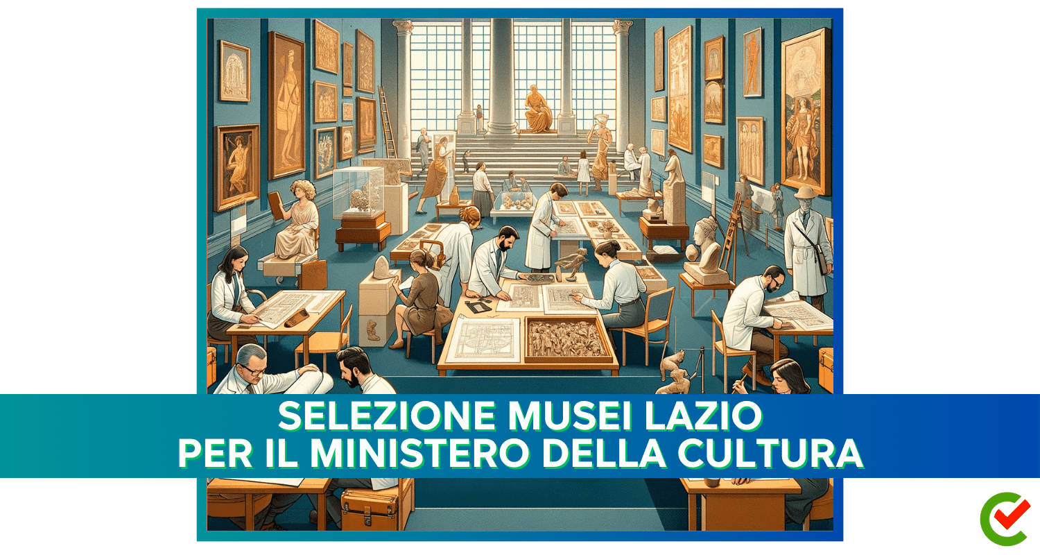 Selezione Musei Lazio per il Ministero della Cultura - 10 incarichi