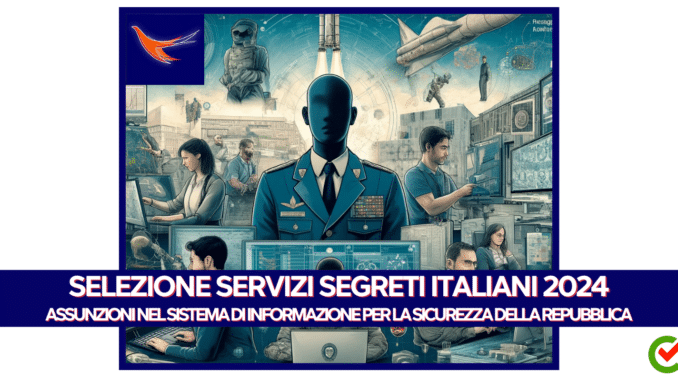 Selezione Servizi Segreti Italiani 2024 - Assunzioni nel Sistema di Informazione per la Sicurezza della Repubblica
