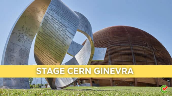 Stage CERN Ginevra 2023 - Tirocini in Svizzera retribuiti per laureati