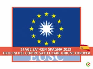 Stage SatCen Spagna 2023 - Tirocini nel Centro Satellitare Unione Europea