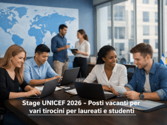 Stage UNICEF 2026 - Posti vacanti per vari tirocini per laureati e studenti