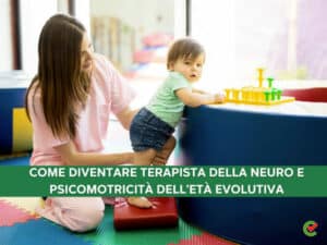 Come diventare Terapista della Neuro e Psicomotricità dell'età Evolutiva