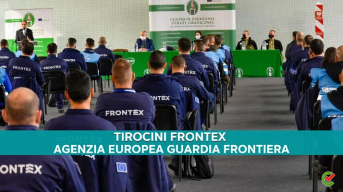Tirocini Frontex 2023 - 60 posti Agenzia Europea della Guardia di Frontiera