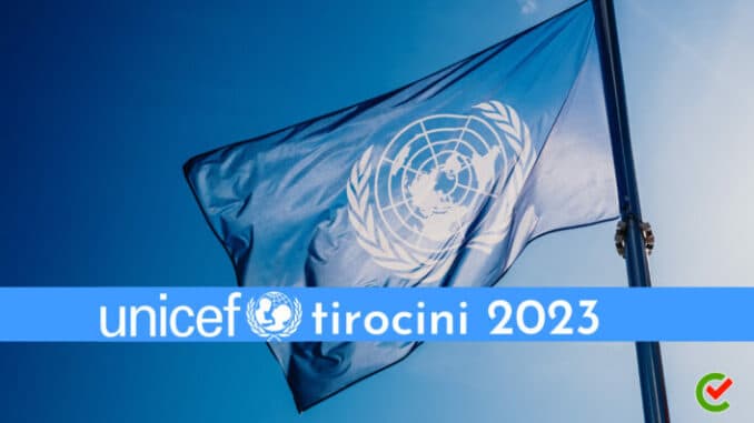 Tirocini UNICEF 2023 – Stage retribuiti per studenti universitari e neolaureati