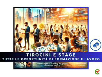 Tirocini e Stage 2024 – Tutte le opportunità di formazione e lavoro