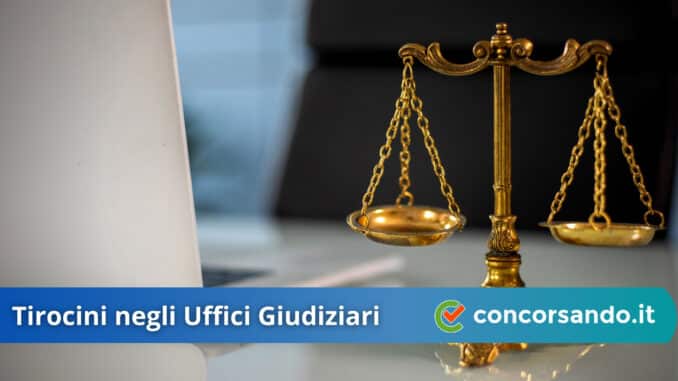 Tirocini negli Uffici Giudiziari Tirocini negli Uffici Giudiziari