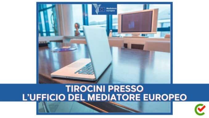 Tirocini presso l'ufficio del Mediatore Europeo 2024 - Varie opportunità di stage