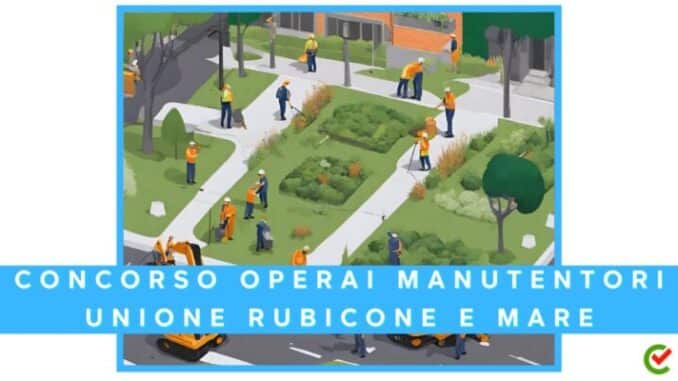 Unione Rubicone e Mare: concorso per 4 collaboratori tecnici (operai)