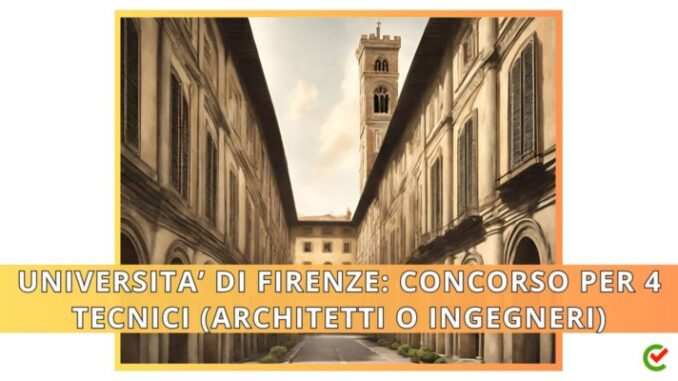 Università di Firenze: concorso per 4 tecnici (architetti o ingegneri)