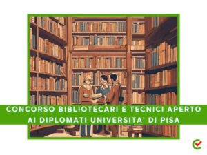 Università di Pisa: concorsi per 12 posti tra bibliotecari e tecnici, diplomati e laureati