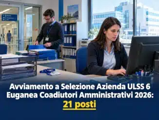 Avviamento a Selezione Azienda ULSS 6 Euganea Coadiutori Amministrativi 2026: 21 posti