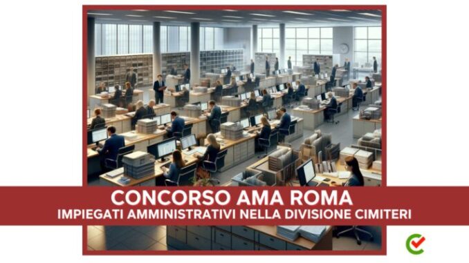 bando Impiegati amministrativi nella Divisione Cimiteri AMA Roma 2024