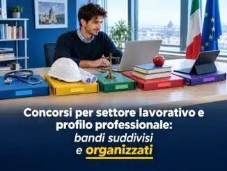 Concorsi per settore lavorativo e profilo professionale: bandi suddivisi e organizzati