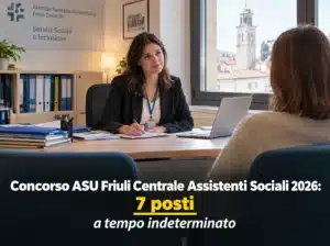 Concorso ASU Friuli Centrale Assistenti Sociali 2026: 7 posti a tempo indeterminato