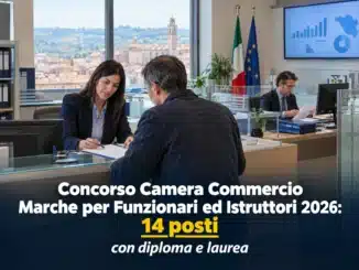 Concorso Camera Commercio Marche per Funzionari ed Istruttori 2026: 14 posti con diploma e laurea