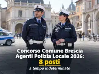 Concorso Comune Brescia Agenti Polizia Locale 2026: 8 posti a tempo indeterminato