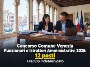 Concorso Comune Venezia Funzionari e Istruttori Amministrativi 2026: 12 posti a tempo indeterminato