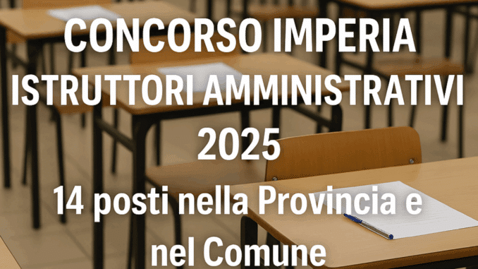 Concorso Imperia Istruttori Amministrativi 2025: 14 posti nella Provincia e nel Comune