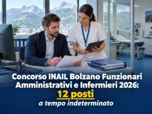 Concorso INAIL Bolzano Funzionari Amministrativi e Infermieri 2026: 12 posti a tempo indeterminato